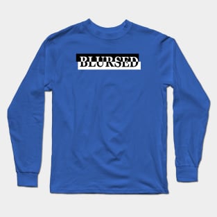 Blursed Blessed And Cursed Word Combination Long Sleeve T-Shirt